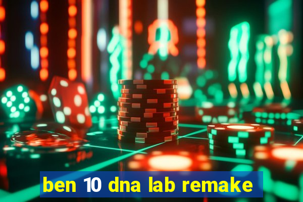 ben 10 dna lab remake