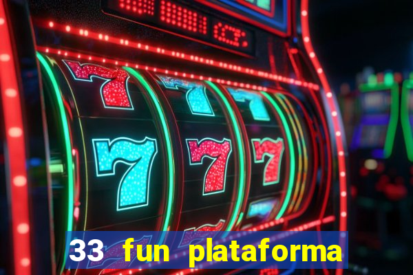 33 fun plataforma de jogos