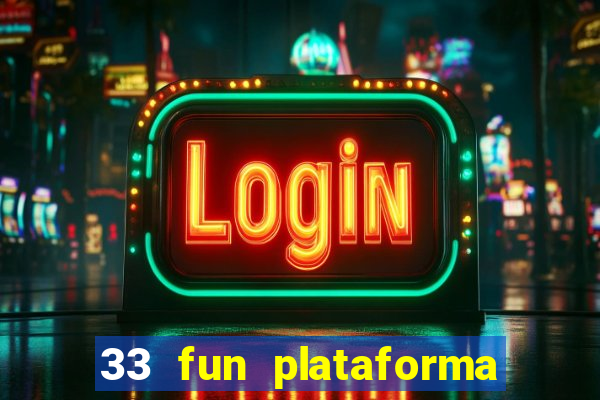 33 fun plataforma de jogos