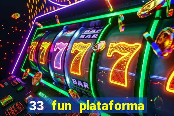 33 fun plataforma de jogos