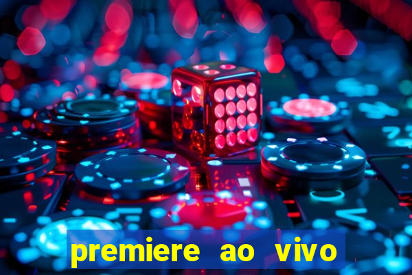 premiere ao vivo em hd