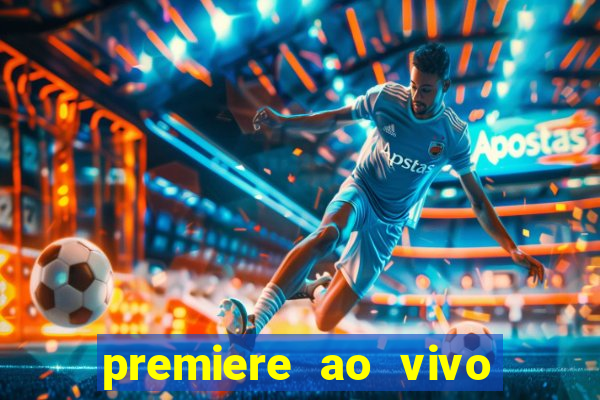 premiere ao vivo em hd