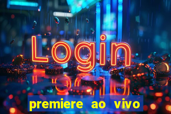 premiere ao vivo em hd