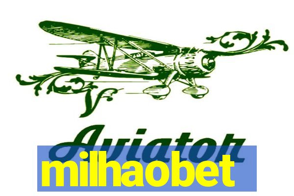 milhaobet