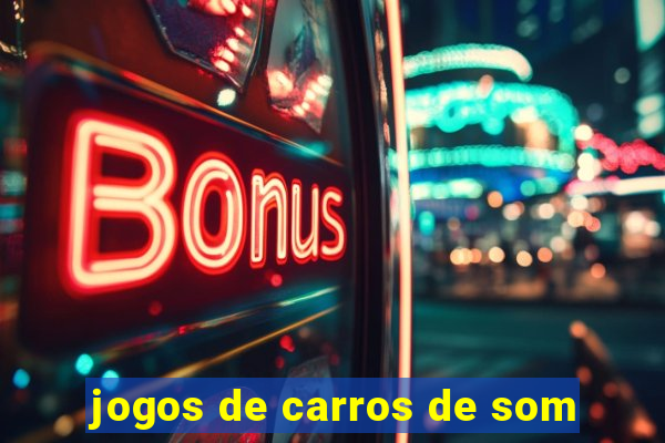 jogos de carros de som