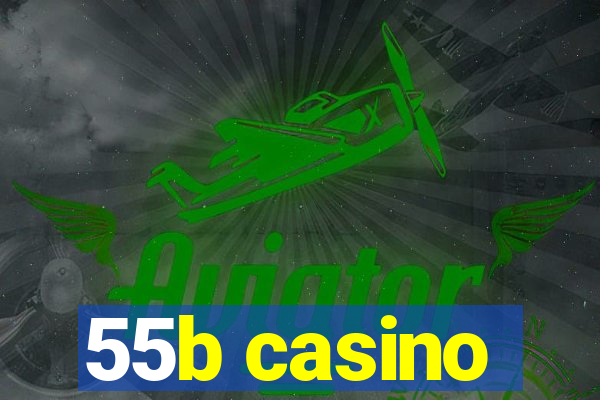 55b casino