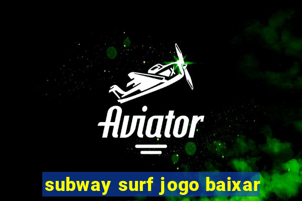 subway surf jogo baixar