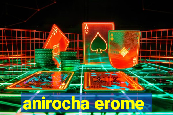 anirocha erome