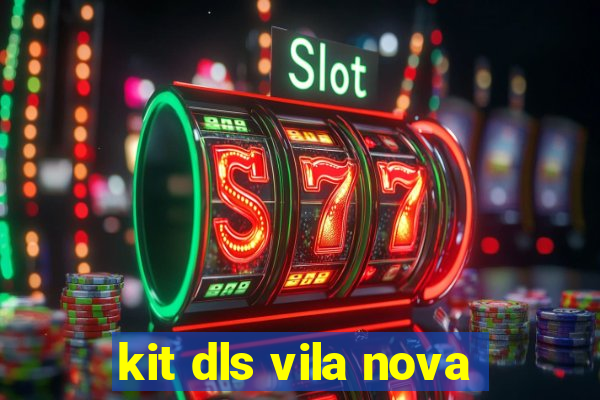 kit dls vila nova