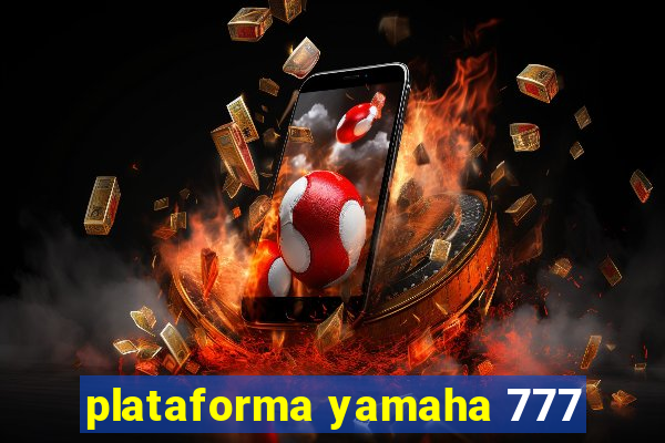 plataforma yamaha 777