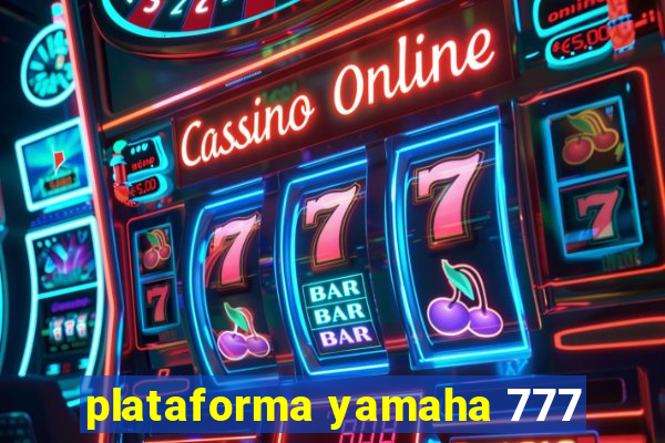 plataforma yamaha 777