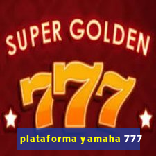 plataforma yamaha 777