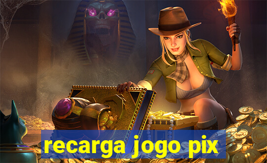 recarga jogo pix