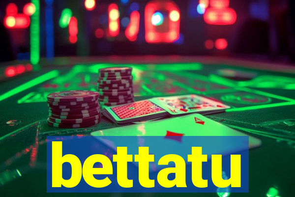 bettatu