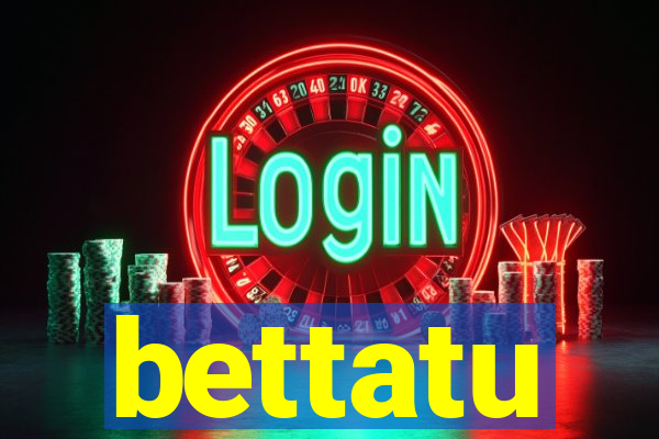 bettatu