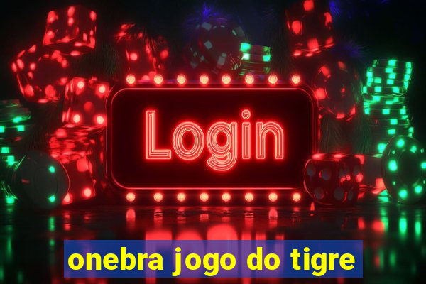 onebra jogo do tigre