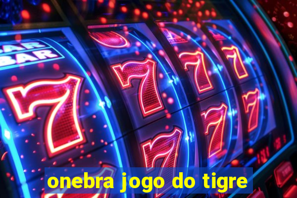 onebra jogo do tigre