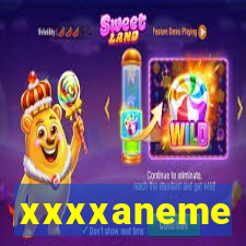 xxxxaneme