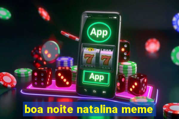 boa noite natalina meme