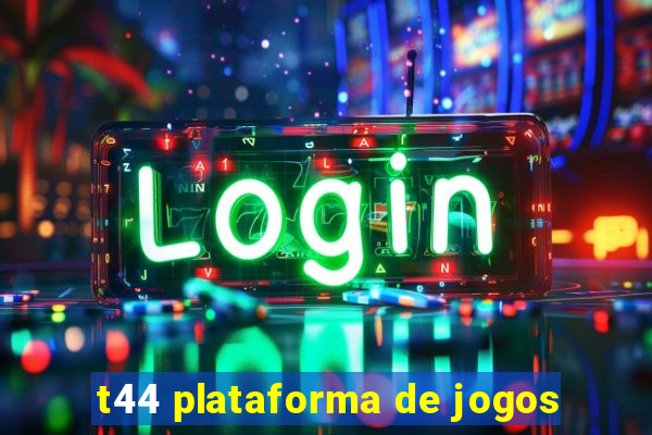 t44 plataforma de jogos