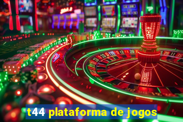 t44 plataforma de jogos