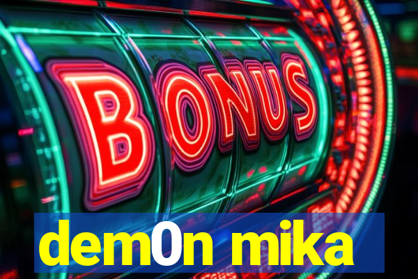 dem0n mika