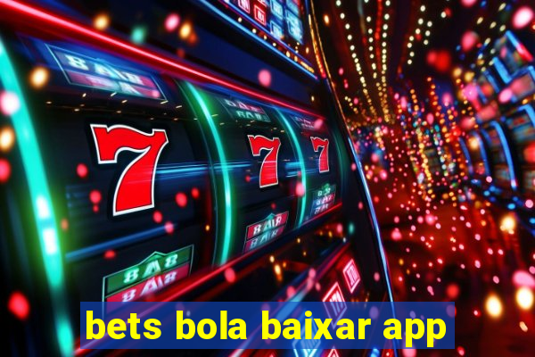 bets bola baixar app