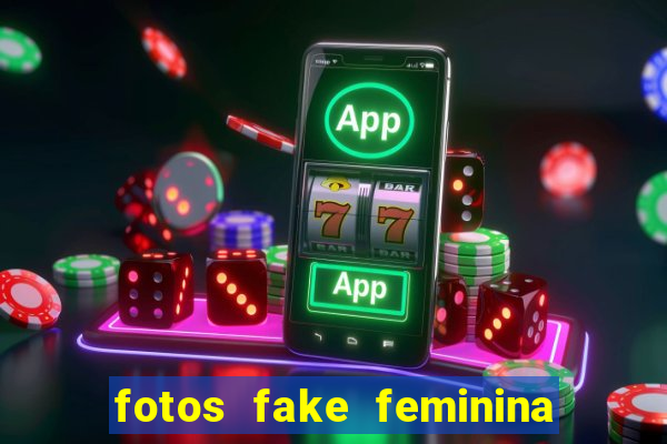 fotos fake feminina no espelho