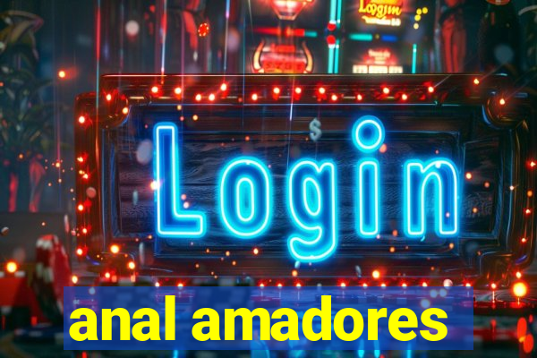 anal amadores