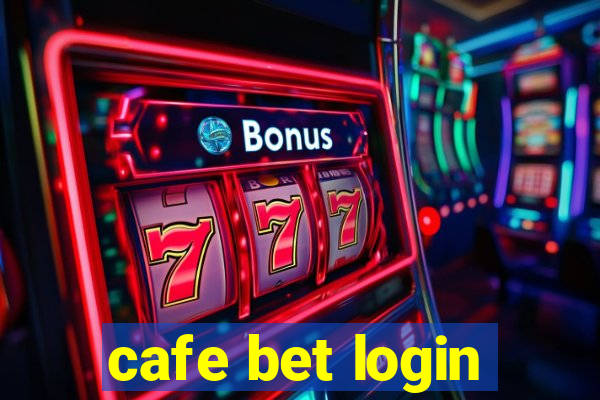 cafe bet login