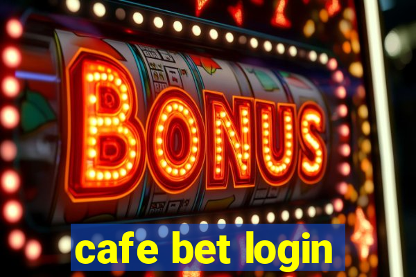 cafe bet login