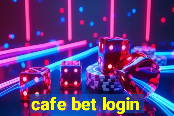 cafe bet login