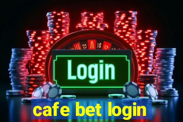 cafe bet login