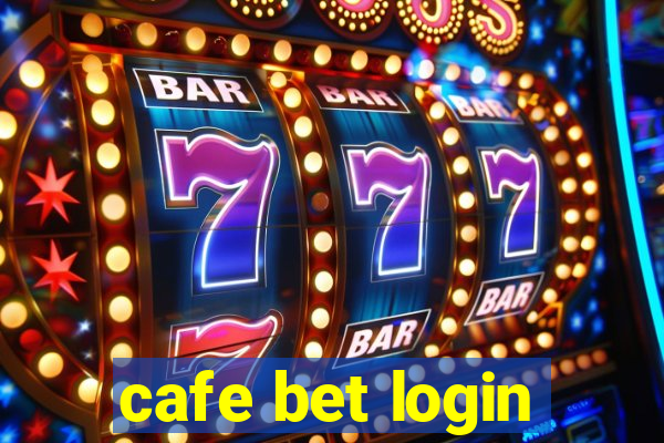 cafe bet login