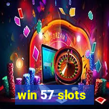 win 57 slots