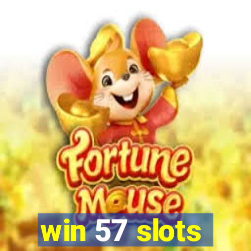 win 57 slots