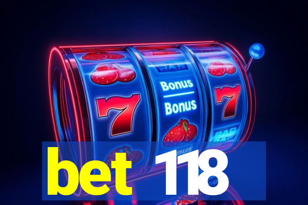 bet 118