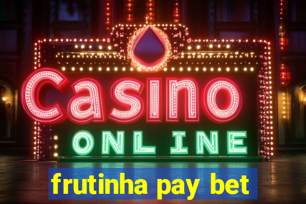 frutinha pay bet