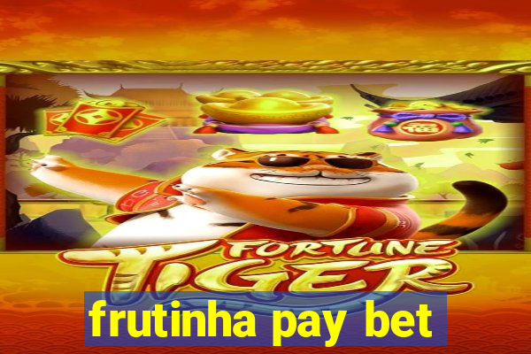 frutinha pay bet