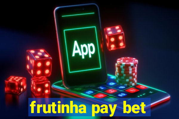 frutinha pay bet