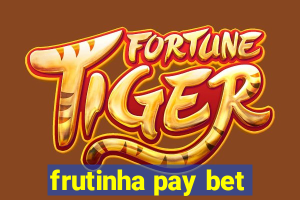 frutinha pay bet