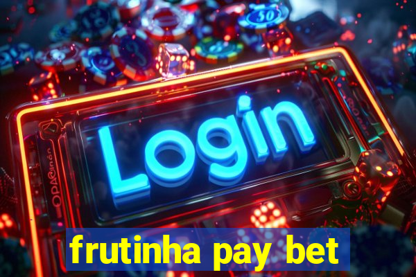 frutinha pay bet