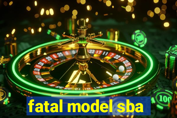 fatal model sba