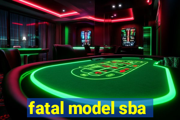 fatal model sba