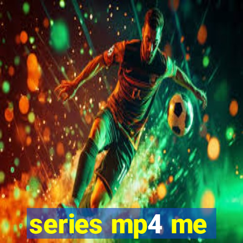 series mp4 me