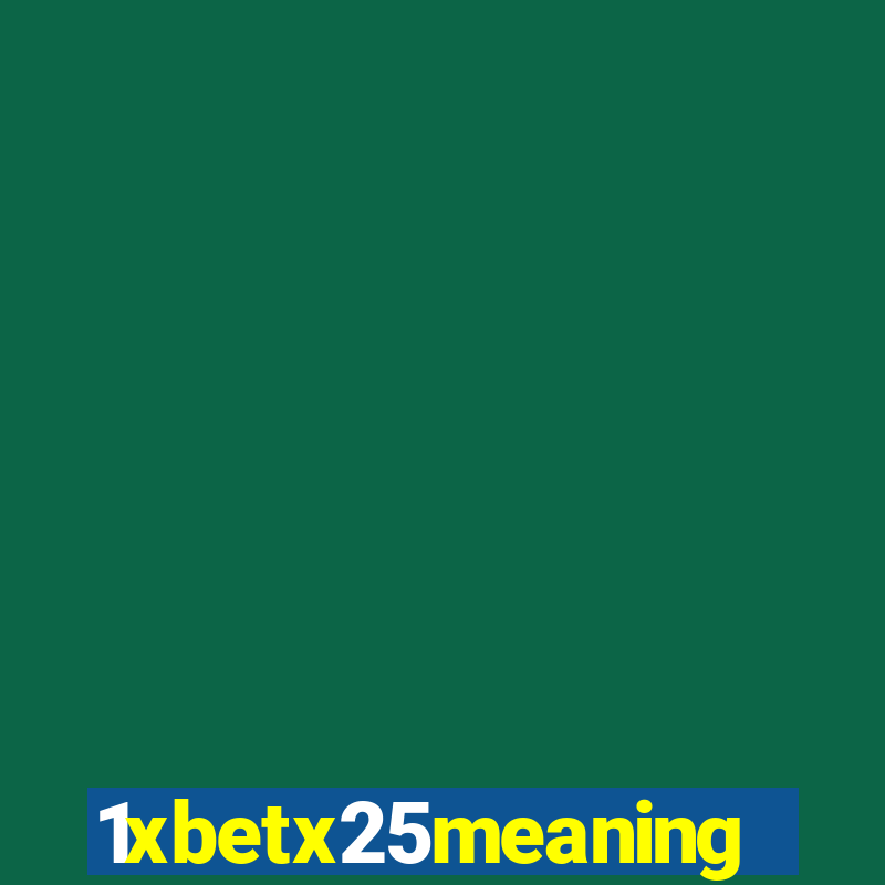 1xbetx25meaning