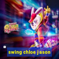 swing chloe jason