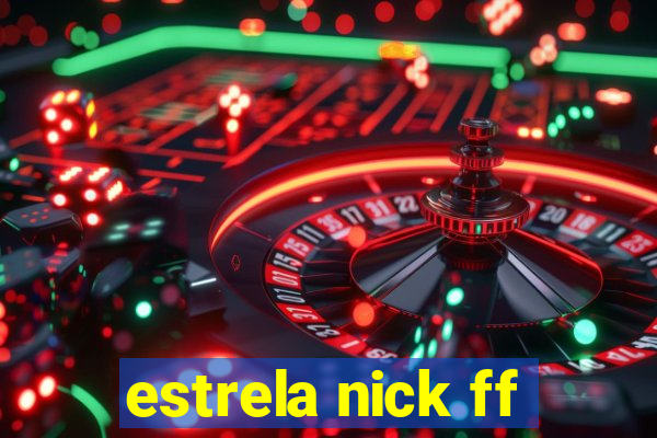 estrela nick ff