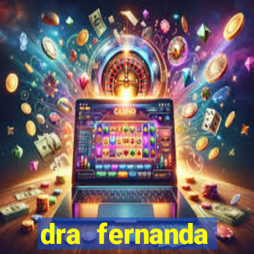 dra fernanda ferreira da silva vila nova