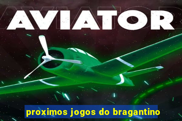 proximos jogos do bragantino